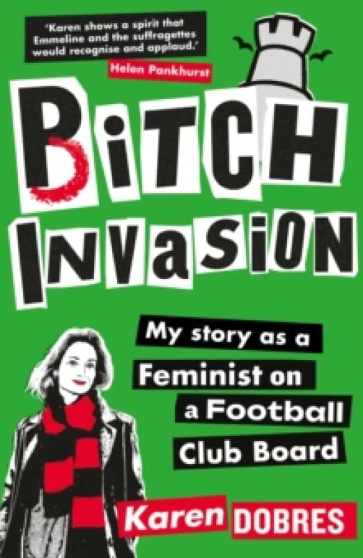 Pitch Invasion : My story as a feminist on a Football Club board Hardback