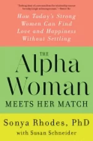 alpha woman meets her match how todays strong women can find love and happi