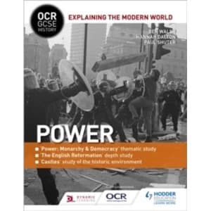 OCR GCSE History Explaining the Modern World: Power, Reformation and the Historic Environment by Hannah Dalton, Paul Shuter,...