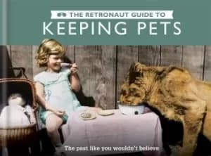 The Retronaut guide to keeping pets by Chris Wild