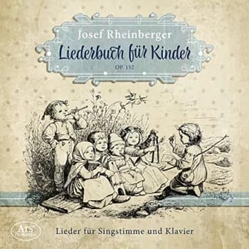 J. Rheinberger - Josef Rheinberger: Liederbuch Für Kinder, Op. 152 CD
