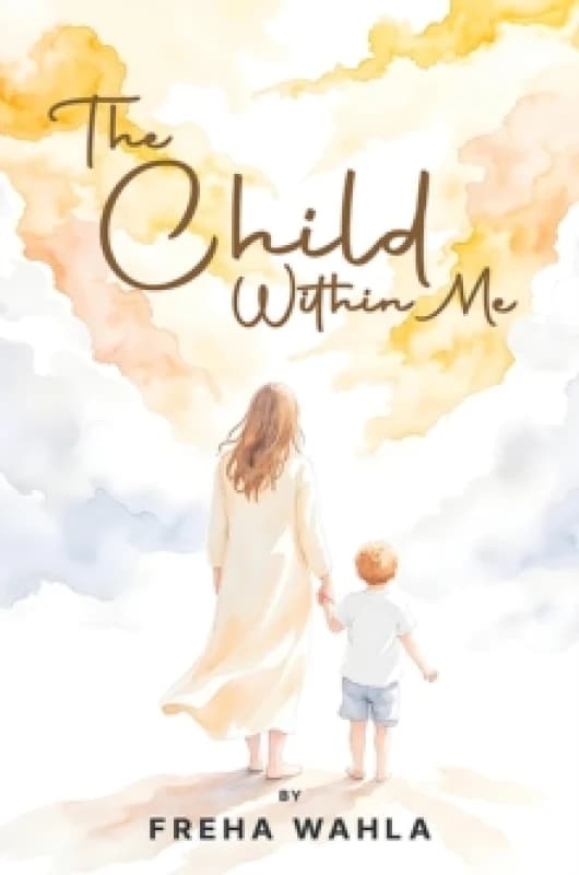 The Child Within Me. Paperback. By Freha Wahla Books