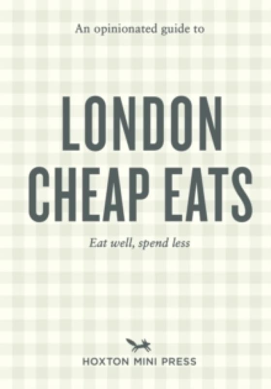 An Opinionated Guide to London Cheap Eats Paperback / softback