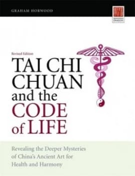 Tai Chi Chuan and the Code of Life by Graham Horwood Book