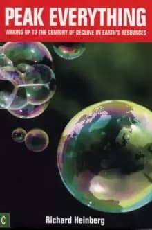 Peak Everything : Waking Up to the Century of Decline in Earth's Resources