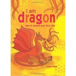 I Am Dragon How to Unleash Your Fiery Side Hardback 2017