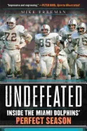 undefeated inside the miami dolphins perfect season