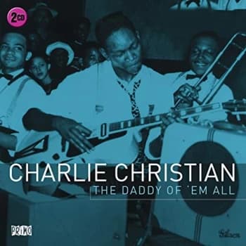 Charlie Christian - The Daddy of 'Em All CD