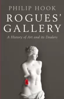 Rogues' Gallery : A History of Art and its Dealers