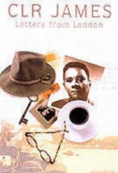 Letters from London by C. L. R James and Nicholas Laughlin Paperback