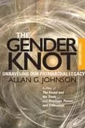 gender knot unraveling our patriarchal legacy 3rd ed