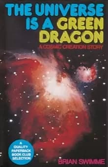 The Universe is a Green Dragon : A Cosmic Creation Story
