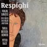 Respighi: Violin Sonatas; Five Pieces for Violin and Piano (Music CD)