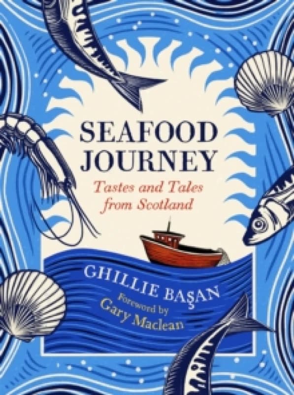 Seafood Journey : Tastes and Tales From Scotland Hardback