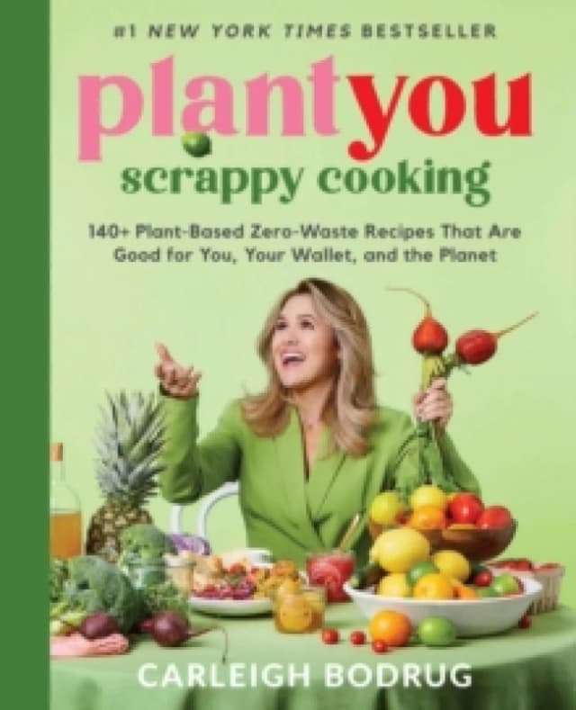 PlantYou: Scrappy Cooking. Hardback. By Carleigh Bodrug Books