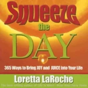 squeeze the day 365 ways to bring joy and juice into your life