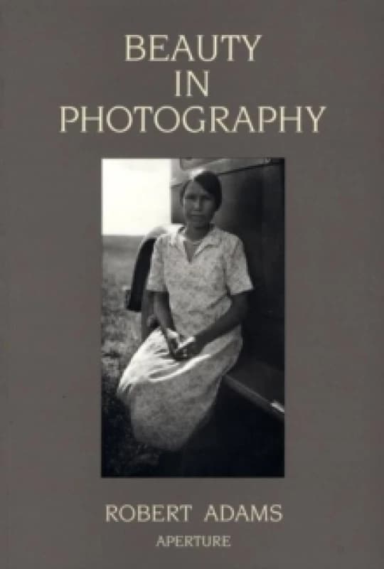 Beauty in Photography by Robert Adams Book