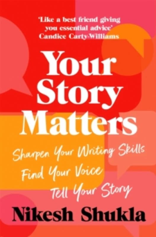 Your Story Matters : Sharpen Your Writing Skills, Find Your Voice, Tell Your Story Paperback / softback