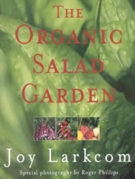 The Organic Salad Garden by Joy Larkcom and Roger Phillips Hardback