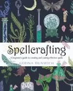 spellcrafting a beginners guide to creating and casting effective spells