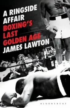 A Ringside Affair by James Lawton Hardback