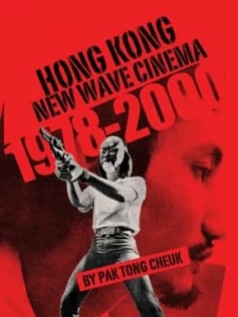 Hong Kong New Wave Cinema 1978-2000 by Pak Tong Cheuk Book