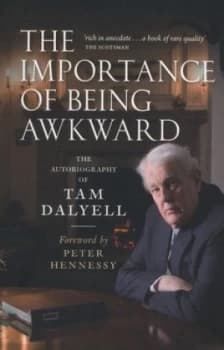 The Importance of Being Awkward by Tam Dalyell Book