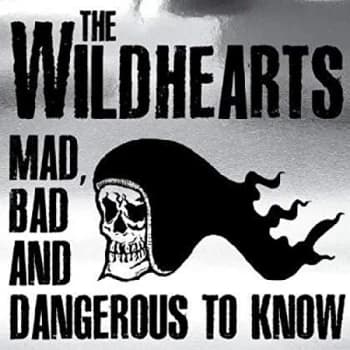 The Wildhearts - Mad, Bad and Dangerous to Know CD