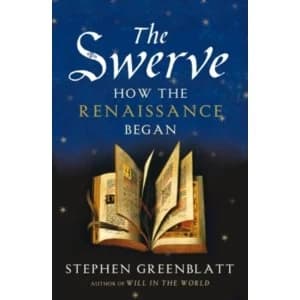 The Swerve: How the Renaissance Began (Winner of the Pulitzer for Non-fiction 2012) by Stephen Greenblatt (Paperback, 2012)