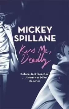Kiss me deadly by Mickey Spillane