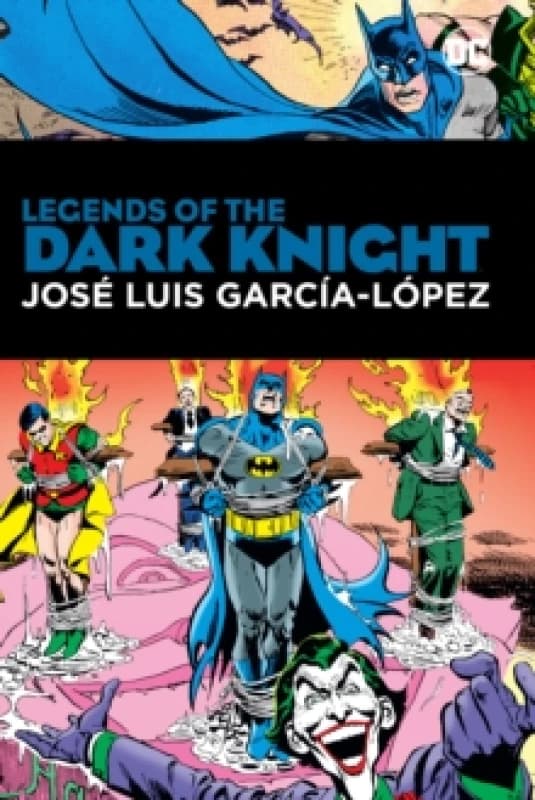 Legends of the Dark Knight: Jose Luis Garcia Lopez Hardback
