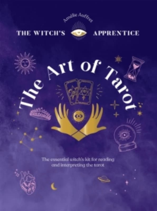 The Art of Tarot : Readings & Interpretations Hardback