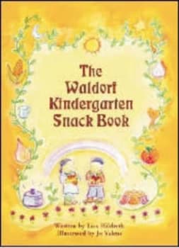 The Waldorf Kindergarten Snack Book by Lisa Hildreth Book