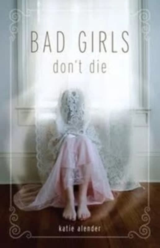 Bad Girls Dont Die by Katie Alender Book