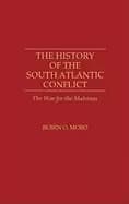 history of the south atlantic conflict the war for the malvinas