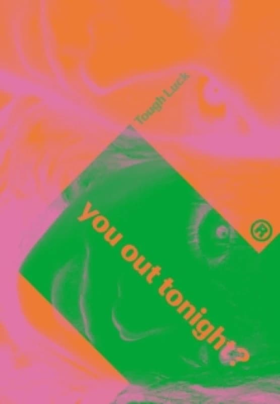 Tough Luck : You Out Tonight? Hardback