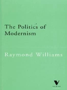 The Politics of Modernism by Raymond Williams Paperback