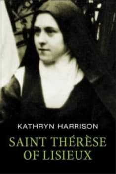 Saint Thrse of Lisieux by Kathryn Harrison Hardback