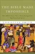 bible made impossible the why biblicism is not a truly evangelical reading