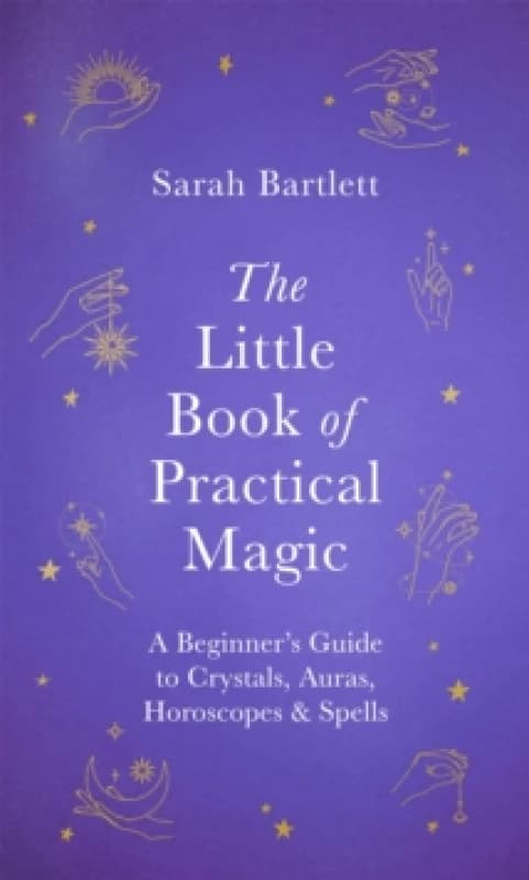 The Little Book of Practical Magic. Hardback. By Sarah Bartlett Books