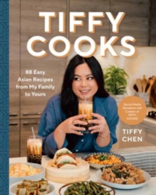 Tiffy Cooks : 88 Easy Asian Recipes from My Family to Yours Hardback