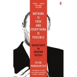 Nothing is True and Everything is Possible : Adventures in Modern Russia