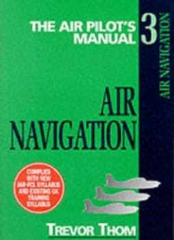 The Air Pilots Manual. V. 3 Air Navigation by Trevor Thom Paperback