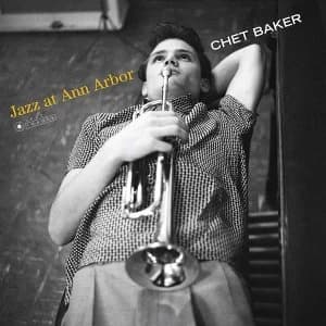 Chet Baker - Jazz At Ann Arbor (Gatefold Packaging. Photographs By William Claxton) Vinyl
