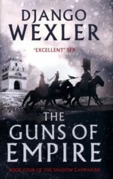 The Guns of Empire by Django Wexler Hardback