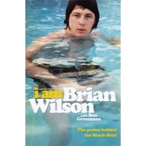 I Am Brian Wilson : The genius behind the Beach Boys