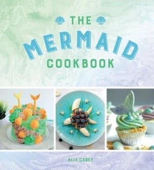 The mermaid cookbook by Alix Carey