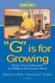 G Is for GrowingThirty Years of Research on Children and Sesame Street