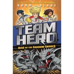 Team Hero: Rise of the Shadow Snakes : Series 2, Book 4