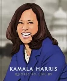 Kamala Harris: Quotes to Live by